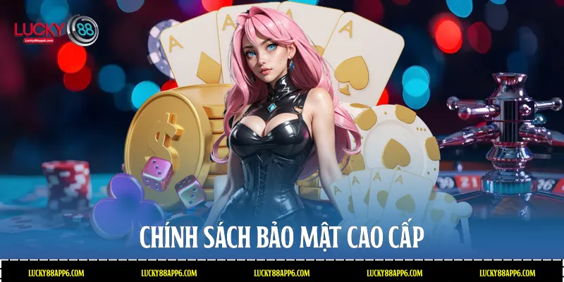 Chính sách bảo mật cao cấp
