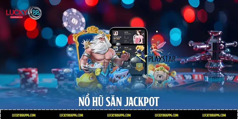 Nổ hũ săn Jackpot